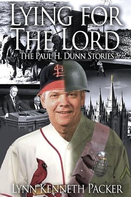 Lying For The Lord-The Paul H. Dunn Stories Paperback Createspace Independent Publishing Platform