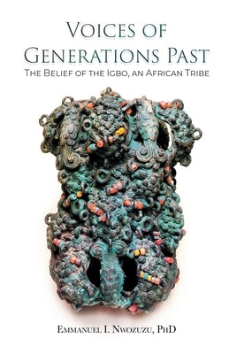 Voices of Generations Past: The Belief of the Igbo, an African Tribe Paperback Omnibook Co.