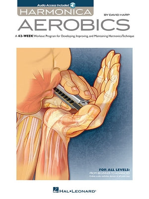 Harmonica Aerobics: A 42-Week Workout Program for Developing, Improving, and Maintaining Harmonica Technique Other Hal Leonard Publishing Corporation