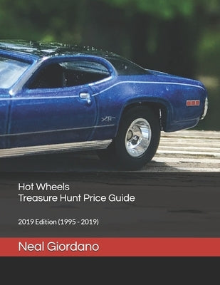 Hot Wheels Treasure Hunt Price Guide: 2019 Edition (1995 - 2019) Paperback Independently Published