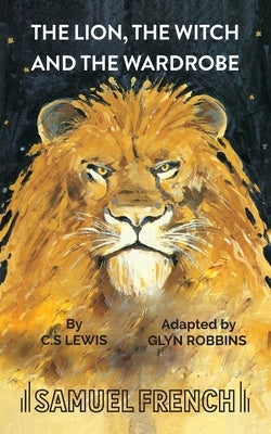 The Lion, the Witch and the Wardrobe Paperback Samuel French Ltd
