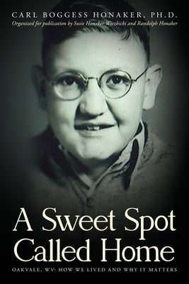 A Sweet Spot Called Home: Oakvale, WV: How We Lived and Why It Matters Paperback Palmetto Publishing