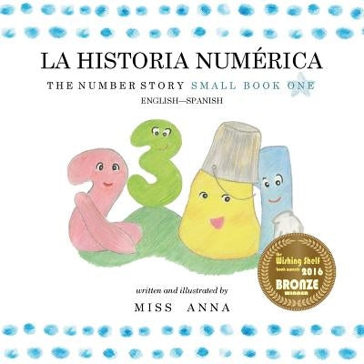 The Number Story 1 LA HISTORIA NUMÉRICA: Small Book One English-Spanish by , Anna