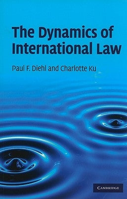 The Dynamics of International Law by Diehl, Paul F.