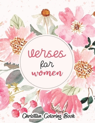 Verses for women - Christian coloring book: Coloring Book With Full of Bible Verse and Inspirational Quotes From Bible to Be Mentally Relaxed From Anx Paperback Independently Published