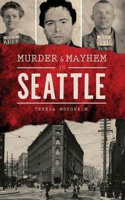 Murder & Mayhem in Seattle by Nordheim, Teresa