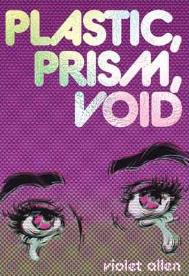 Plastic, Prism, Void: Part One by Allen, Violet