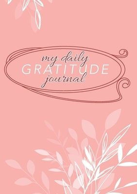 My Daily Gratitude Journal: (Mauve Floral) A 52-Week Guide to Becoming Grateful by Blank Classic