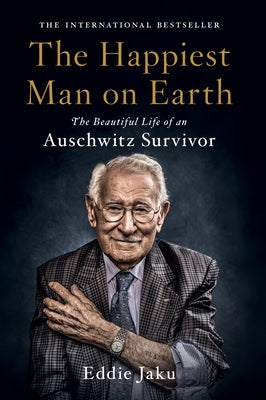 The Happiest Man on Earth: The Beautiful Life of an Auschwitz Survivor Paperback Harper Paperbacks