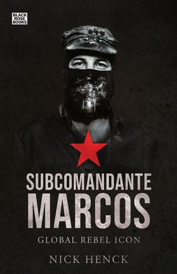 Subcomandante Marcos: Global Rebel Icon Paperback Black Rose Books