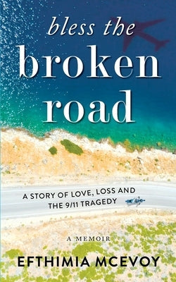 Bless the Broken Road - A Memoir Paperback Efthimia McEvoy