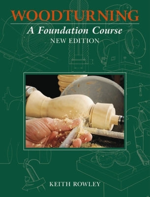 Woodturning: A Foundation Course Paperback GMC Publications