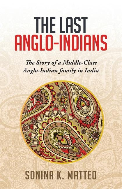 The Last Anglo-Indians Paperback Sonina Matteo