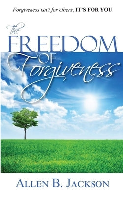 The Freedom of Forgiveness Paperback 3g Publishing, Inc.