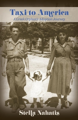 Taxi to America: A Greek Orphan's Adoption Journey Paperback Stella P Nahatis