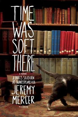 Time Was Soft There: A Paris Sojourn at Shakespeare & Co. Paperback Picador USA
