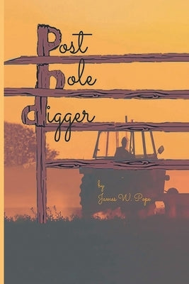 Post-Hole Digger Paperback Writers Branding LLC