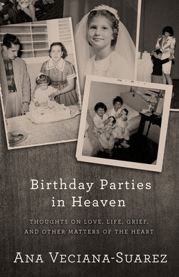 Birthday Parties in Heaven: Thoughts on Love, Life, Grief, and Other Matters of the Heart Paperback Open Road Distribution