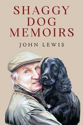 Shaggy Dog Memoirs by Lewis, John