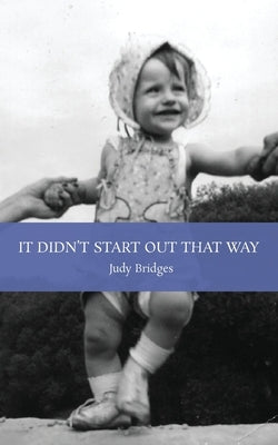 It Didn't Start Out That Way Paperback Hidden Timber Books