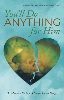 You'll Do Anything for Him: A New Relationship Perspective Paperback Great Writers Media, LLC