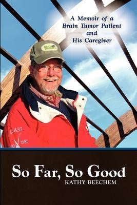 So Far, So Good: A Memoir of a Brain Tumor Patient and His Caregiver Paperback Strategic Book Publishing