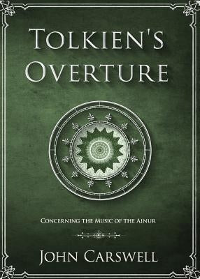 Tolkien's Overture: Concerning the Music of the Ainur Paperback True Myths Press