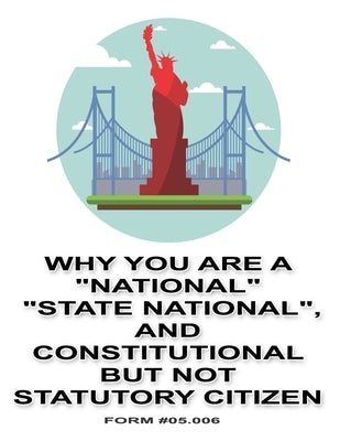 Why You Are a "National", "State National", and Constitutional But Not Statutory Citizen: Form #05.006, Volume 1 by Fellowship, Family Guardian