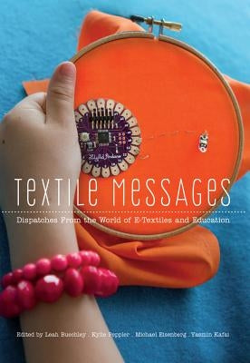 Textile Messages: Dispatches From the World of E-Textiles and Education Paperback Peter Lang Inc., International Academic Publi