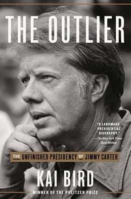 The Outlier: The Unfinished Presidency of Jimmy Carter Paperback Crown Publishing Group (NY)