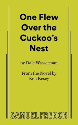 One Flew Over the Cuckoo's Nest Paperback Samuel French, Inc.