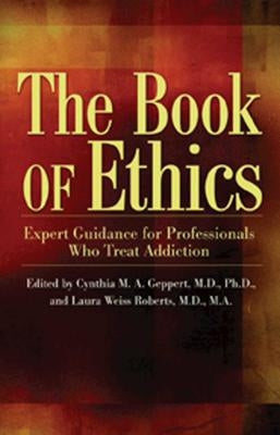 The Book of Ethics: Expert Guidance for Professionals Who Treat Addiction Paperback Hazelden Publishing & Educational Services