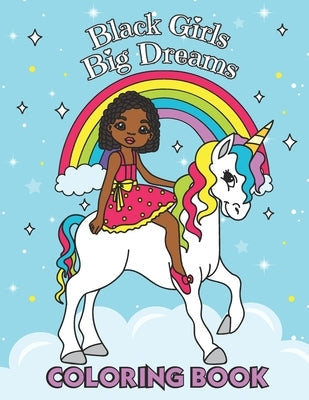 Black Girls Big Dreams - Coloring Book: A Children's Coloring Book - With Beautiful Hairstyles like Braids, Cornrows and Afros Paperback Independently Published