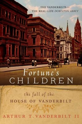 Fortune's Children: The Fall of the House of Vanderbilt Paperback William Morrow & Company