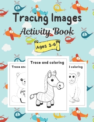 Tracing Images Activity Book: Trace Basic Shape Circle, Rectangle, Square, Trapezoid and etc. - Trace Animals And Coloring Book For Kids. by Activity, Jane Indoor