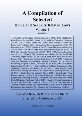 Compilation of Homeland Security Related Laws Vol. 1 by Twinchek, Michael S.