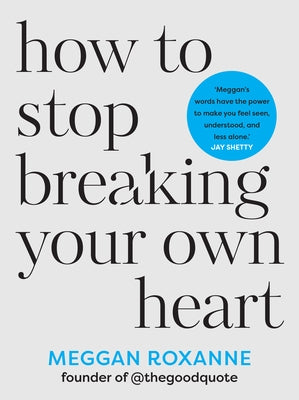How to Stop Breaking Your Own Heart: The Sunday Times Bestseller. Stop People-Pleasing, Set Boundaries, and Heal from Self-Sabotage Paperback Hay House UK Ltd