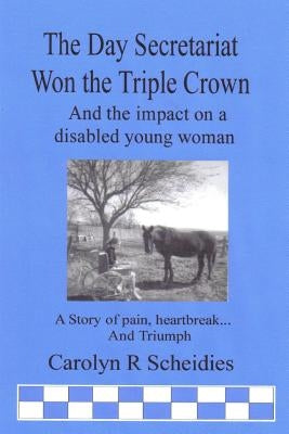 The Day Secretariat Won the Triple Crown Paperback C R Publication