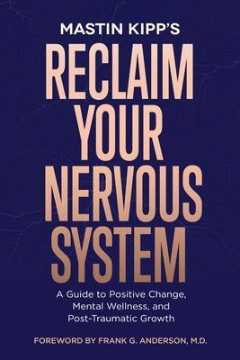 Reclaim Your Nervous System: A Guide to Positive Change, Mental Wellness, and Post-Traumatic Growth Paperback Hay House LLC