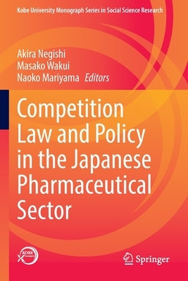 Competition Law and Policy in the Japanese Pharmaceutical Sector by Negishi, Akira