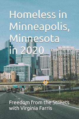 Homeless in Minneapolis, Minnesota in 2020 Paperback Independently Published