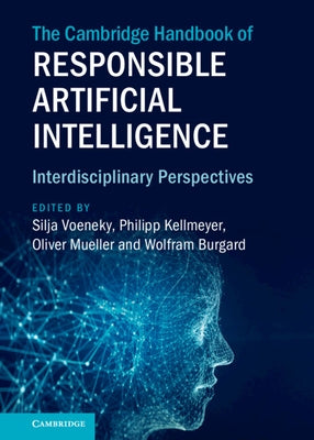 The Cambridge Handbook of Responsible Artificial Intelligence by Voeneky, Silja