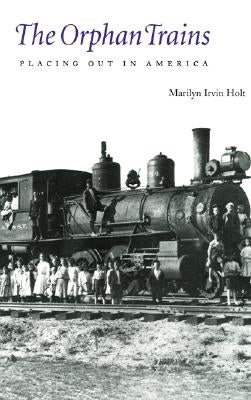 The Orphan Trains: Placing Out in America Paperback Bison Books
