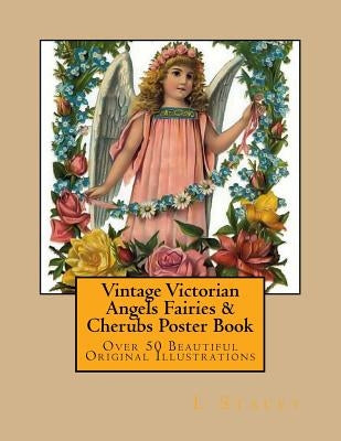 Vintage Victorian Angels Fairies & Cherubs Poster Book: Over 50 Beautiful Original Ilustrations by Stacey, L.