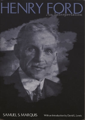 Henry Ford: An Interpretation Paperback Wayne State University Press