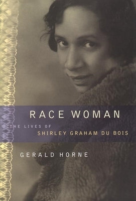 Race Woman: The Lives of Shirley Graham Du Bois Paperback New York University Press