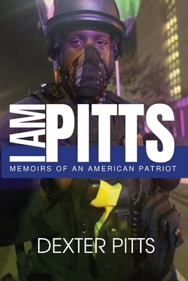 I Am Pitts: Memoirs of an American Patriot Paperback Dexter Pitts