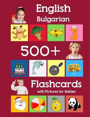 English Bulgarian 500 Flashcards with Pictures for Babies: Learning homeschool frequency words flash cards for child toddlers preschool kindergarten a Paperback Independently Published
