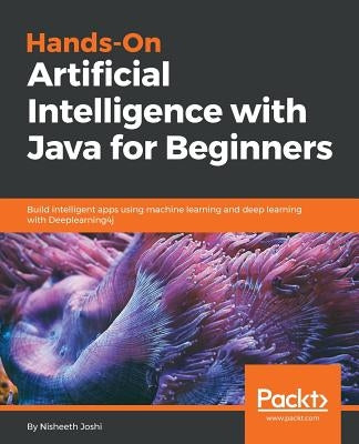 Hands-On Artificial Intelligence with Java for Beginners Paperback Packt Publishing