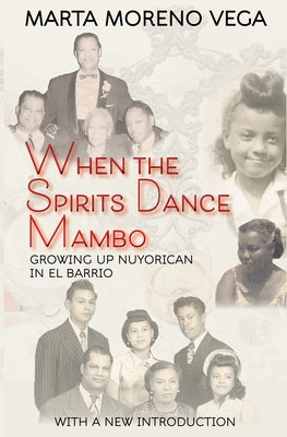 When the Spirits Dance Mambo: Growing Up Nuyorican in El Barrio Paperback Black Classic Press